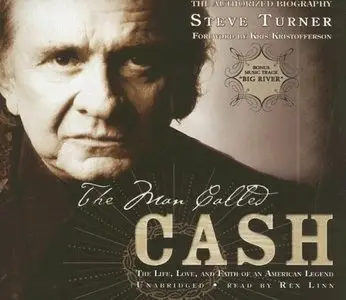 The Man Called Cash: The Life, Love, And Faith of an American Legend (Audiobook)