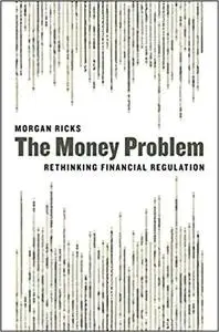 The Money Problem: Rethinking Financial Regulation