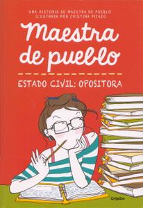 Maestra de pueblo. Estado Civil: Opositora, de Cristina Picazo