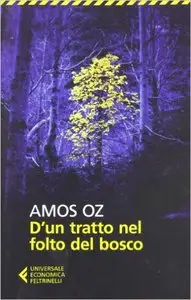 Amos Oz - D'un tratto nel folto del bosco (Repost)