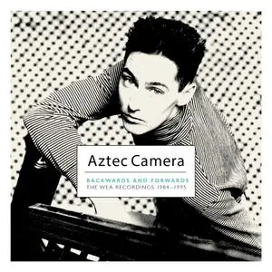 Aztec Camera - Backwards And Forwards: The WEA Recordings 1984-1995 (2021)