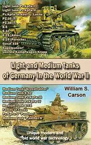 Light and Medium Tanks of Germany in the World War II: Unique modern and old world war technology