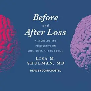 Before and After Loss: A Neurologist's Perspective on Loss, Grief, and Our Brain [Audiobook]
