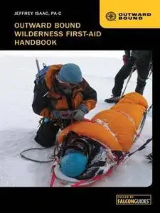 Outward Bound Wilderness First-Aid Handbook, 3rd Edition (Repost)