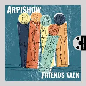 Arpishow - Friends Talk (2021/2022) [Official Digital Download 24/192]