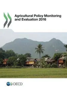Agricultural Policy Monitoring and Evaluation 2016: Edition 2016