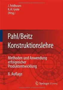 Pahl/Beitz Konstruktionslehre: Methoden und Anwendung erfolgreicher Produktentwicklung, Auflage: 8