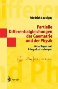 Partielle Differentialgleichungen der Geometrie und der Physik 1: Grundlagen und Integraldarstellungen (Repost)