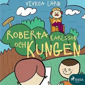 «Roberta Karlsson och Kungen» by Viveca Lärn