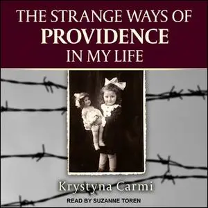 «The Strange Ways of Providence In My Life» by Krystyna Carmi