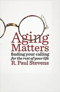 Aging Matters: Finding your calling for the rest of your life