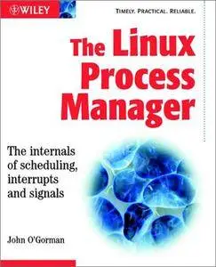 The Linux Process Manager: The internals of scheduling, interrupts and signals (Repost)