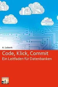 Code, Klick, Commit: Ein Leitfaden für Datenbanken