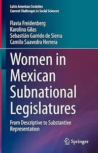 Women in Mexican Subnational Legislatures: From Descriptive to Substantive Representation