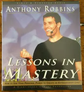 Lessons in Mastery, Master Your Power! By Anthony Robbins