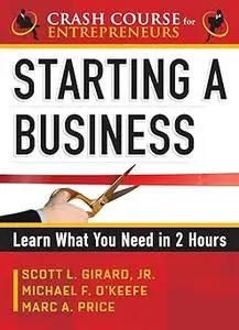Starting a Business: Learn What You Need in Two Hours