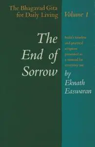 The End of Sorrow: The Bhagavad Gita for Daily Living, Volume 1