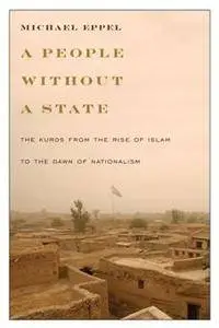 A People Without a State : The Kurds From the Rise of Islam to the Dawn of Nationalism