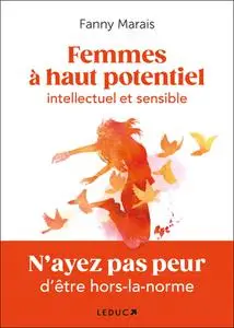 Fanny Marais, "Femmes à haut potentiel intellectuel et sensible: N’ayez pas peur d’être hors-la-norme"