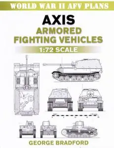 Axis Armored Fighting Vehicles 1:72 Scale (World War II AFV Plans)