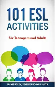 101 ESL Activities: For Teenagers and Adults