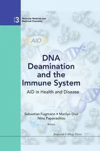 DNA Deamination and the Immune System: AID in Health and Disease (Molecular Medicine and Medicinal Chemistry) (Repost)