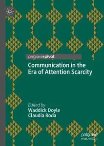 Communication in the Era of Attention Scarcity