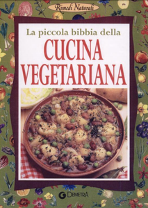 Walter Pedrotti, Paolo Pigozzi - La piccola bibbia della Cucina Vegetariana [Repost]