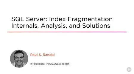 SQL Server: Index Fragmentation Internals, Analysis, and Solutions