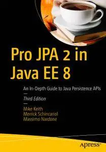 Pro JPA 2 in Java EE 8: An In-Depth Guide to Java Persistence APIs, Third Edition