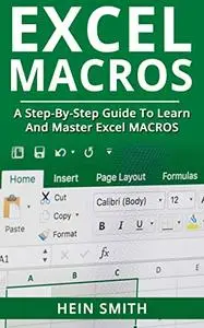 Excel Macros: A Step-by-Step Guide to Learn and Master Excel Macros