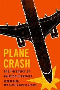 Plane Crash : The Forensics of Aviation Disasters