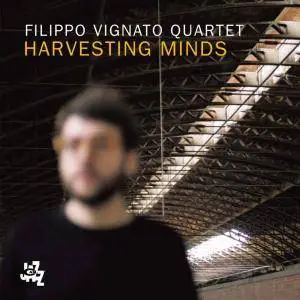 Filippo Vignato Quartet - Harvesting Minds (2017) {CamJazz}
