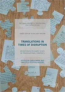 Translations In Times of Disruption: An Interdisciplinary Study in Transnational Contexts