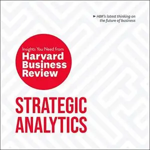 Strategic Analytics: The Insights You Need from Harvard Business Review [Audiobook]