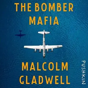 The Bomber Mafia: A Dream, a Temptation, and the Longest Night of the Second World War [Audiobook]