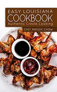 Easy Louisiana Cookbook: Authentic Creole Cooking