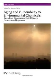 Aging and Vulnerability to Environmental Chemicals: Age-related Disorders and their Origins in Environmental Exposures