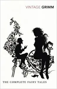 The Complete Fairy Tales (Vintage Classics) by The Brothers Grimm