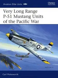 Very Long Range P-51 Mustang Units of the Pacific War (Osprey Aviation Elite Units 21) (repost)