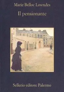 Il Pensionante - Marie Belloc Lowndes