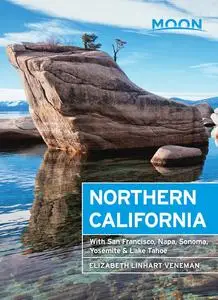 Moon Northern California: With San Francisco, Napa, Sonoma, Yosemite & Lake Tahoe (Travel Guide), 8th Edition