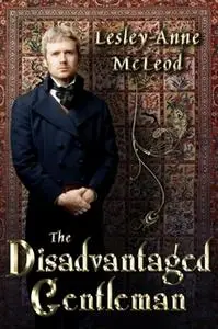 «The Disadvantaged Gentleman» by Lesley-Anne McLeod