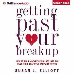 Getting Past Your Breakup: How to Turn a Devastating Loss into the Best Thing That Ever Happened to You (Audiobook)