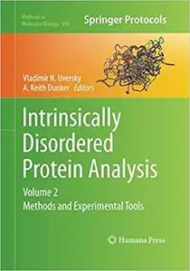 Intrinsically Disordered Protein Analysis: Volume 2, Methods and Experimental Tools (Repost)