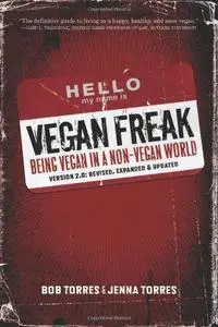 Vegan Freak: Being Vegan in a Non-Vegan World, Second Edition