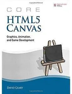 Core HTML5 Canvas: Graphics, Animation, and Game Development [Repost]