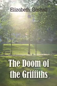 «The Doom of the Griffiths» by Elizabeth Gaskell