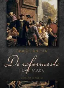 «De reformerte i Danmark» by Børge Janssen