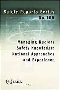 Managing Nuclear Safety Knowledge: National Approaches and Experience